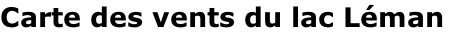 Carte des vents du lac Léman