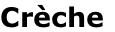 Crèche